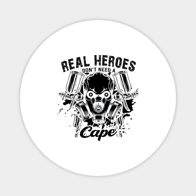 Real heroes don't need a cloak painter Magnet by HBfunshirts